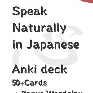 🧠 Speak Naturally in Japanese – Extended Anki Deck (50+ Cards + Wordplay Bonus)
