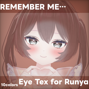 【ルーニャ専用】REMEMBER ME for Runya (Eye Texture)