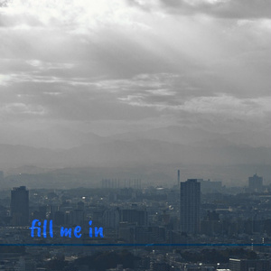 fill me in(上)