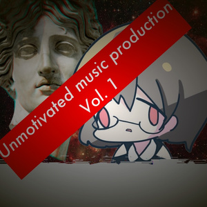 Unmotivated music production Vol. 1