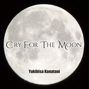 Yukihisa Kanatani『Cry For The Moon』（ゆうメール便：送料込）