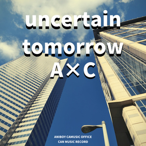 uncertain tomorrow