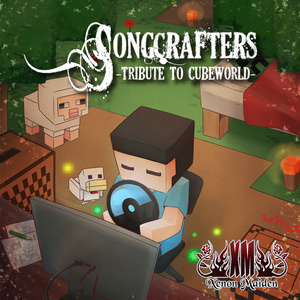 SONGCRAFTERS -Tribute to Cubeworld-