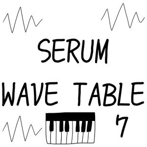 WAVE TABLES FOR SERUM 7