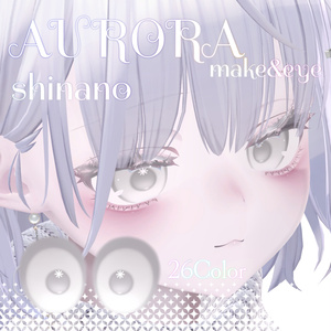[For Shinano] AURORA Makeup & Eye