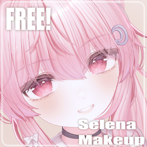 【 セレナ / Selena 】Free！ Makeup Texture