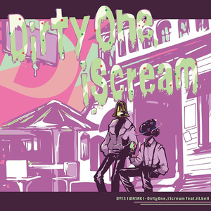 DYES IWASAKI 3rd ALBUM 「Dirty One i Scream feat.ill.bell」
