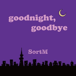 goodnight,goodbye