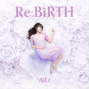 AiLi 3rd Album 『Re:BiRTH』