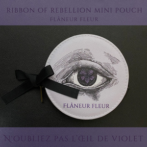 Ribbon of Rebellion mini pouch 1 「N'oubliez pas l’œil de violet - 菫の眼を忘れるな」