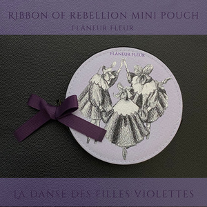 Ribbon of Rebellion mini pouch 2 「La danse des filles violettes - 菫の娘たちの踊り」