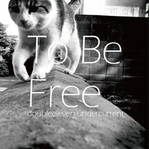 To Be Free - doubleeleven undercurrent