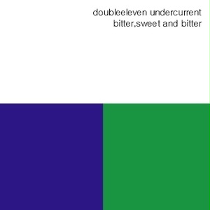 bitter,sweet and bitter - doubleeleven undercurrent