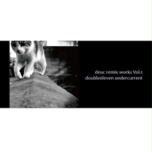 deuc remix works Vol.1 - doubleeleven undercurrent