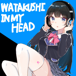 WATAKUSHI IN MY HEAD