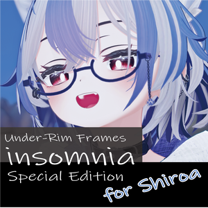 【シロア対応】フェイクグラス insomnia（インソムニア） Special Edition for Shiroa