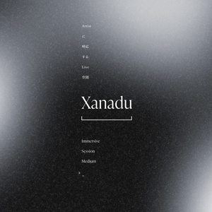 【ライブ映像】Extended Live Memory「Xanadu - Immersive Session Medium -」