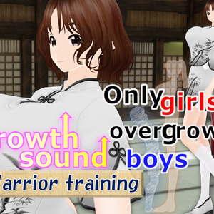 Outgrowing only girls, Overtake boys, Growth sound.  Warrior training Arc (pdf, jpg, mp4)