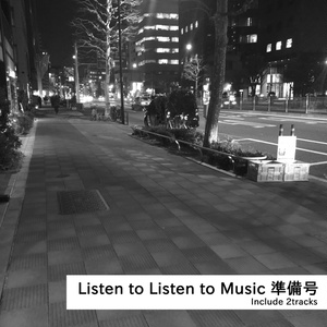 Listen to Listen to Music 準備号