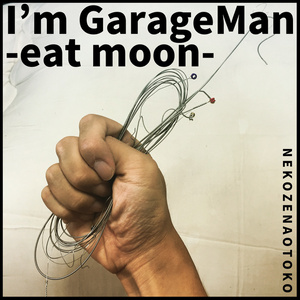 I'm GarageMan -eat moon-
