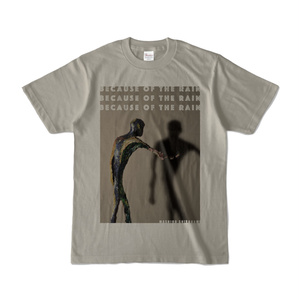 雨が降るから、今日は カラーTシャツ "BECAUSE OF THE RAIN"