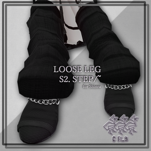 LOOSE LEG S2.STEP/~ forShinra