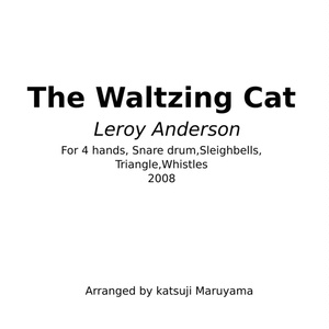 The walzing cat 　ワルツィング キャット 楽譜(PDF)　ピアノ四手連弾＋打楽器