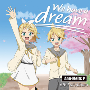 アンメルツP 8th Full Album『We have a dream』