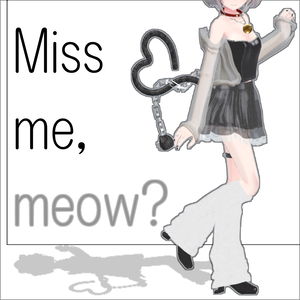 【VRChat】Miss me, meow 【京狐／沙猫/真央】#BREAK_3D