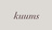 kuums