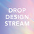 DROP DESIGN STREAM