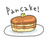 pancake!