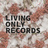 LIVING ONLY RECORDS