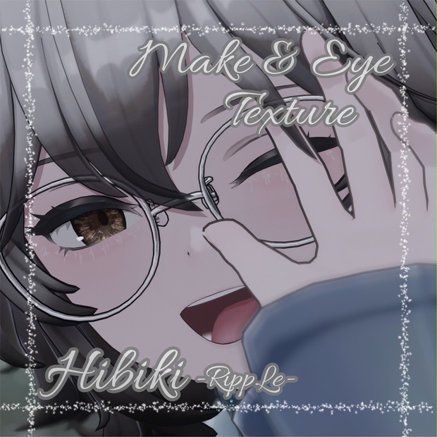 --ヒビキ-HIBIKI対応--「RippLe」Makeup&Eye Texture