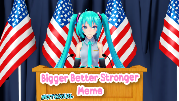 【MMD】 Bigger Better Stronger ミーム  【モーション】
