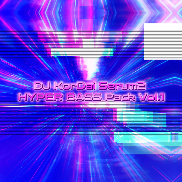 DJ KorDai Serum2  HYPER BASS Pack Vol.1