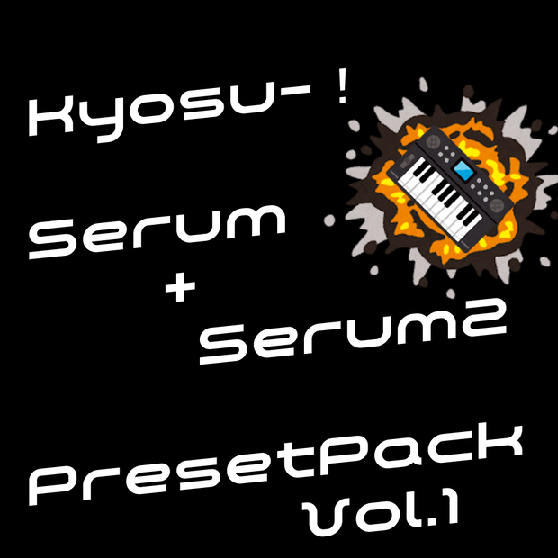 Kyosu-! Serum&Serum2 Preset Pack (+α) Vol.1