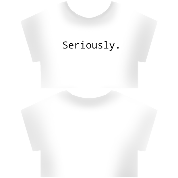 Free crop top 'Seriously.'