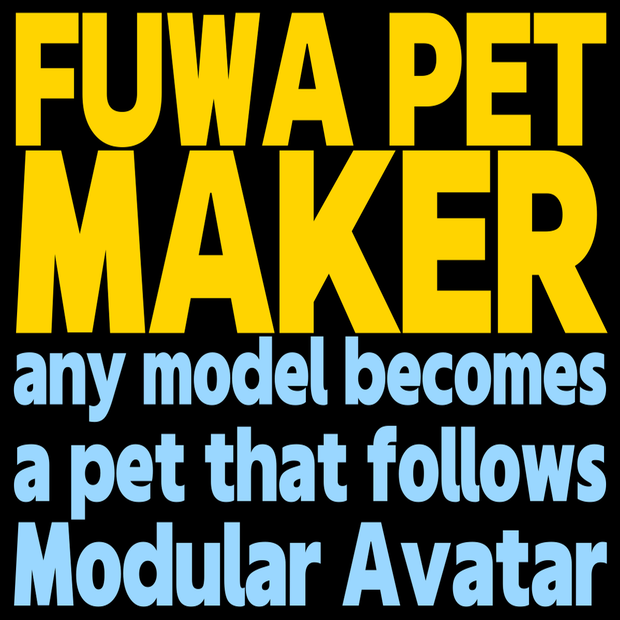 Fuwa Pet Maker - Turn any model into a pet that follows your avatar (Modular Avatar, 3 follow modes, send it to a friend)