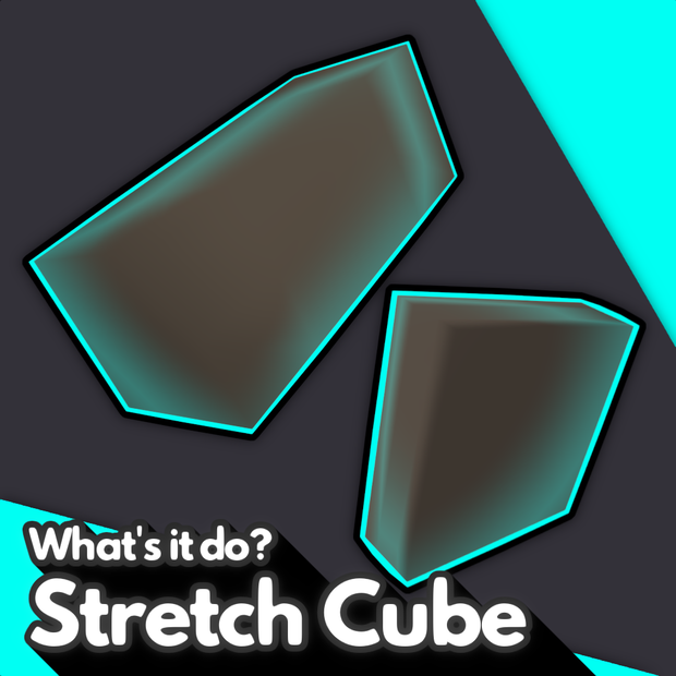 Stretch Cube [PC / Mobile Prop] (v2)