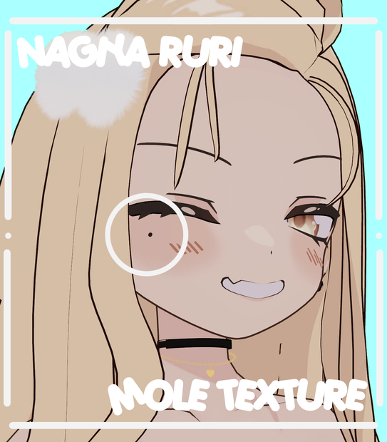 Nagiya Ruri 「 MOLE BODY TEXTURE ! 」