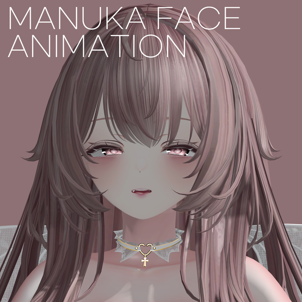 MANUKA [マヌカ] ❤︎ Face Animation