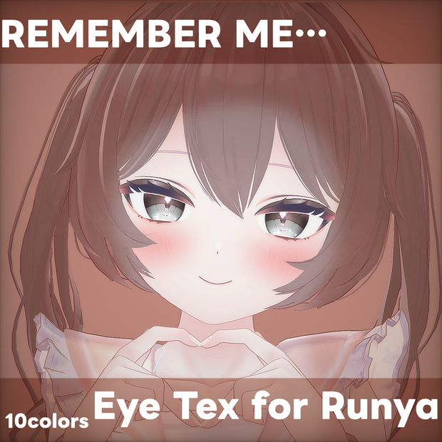 【ルーニャ専用】REMEMBER ME for Runya (Eye Texture)
