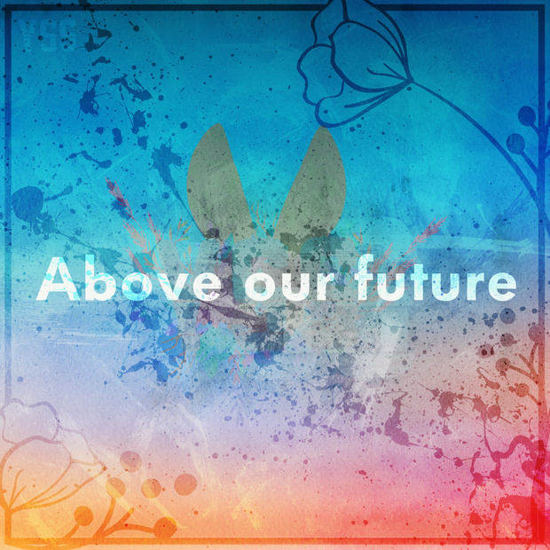 Above our future[#YSS_VRC SINGLE]
