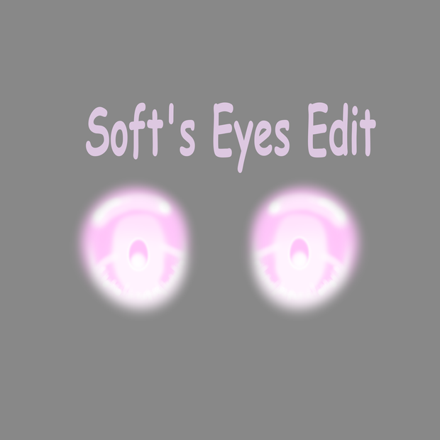 Moe Eyes edit by Soft 1