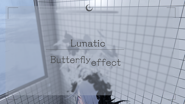 Lunatic　☾　Butterfly effect