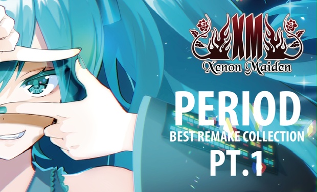 PERIOD -BEST REMAKE COLLECTION- PT.1 - XM -Xenon Maiden- OFFICIAL