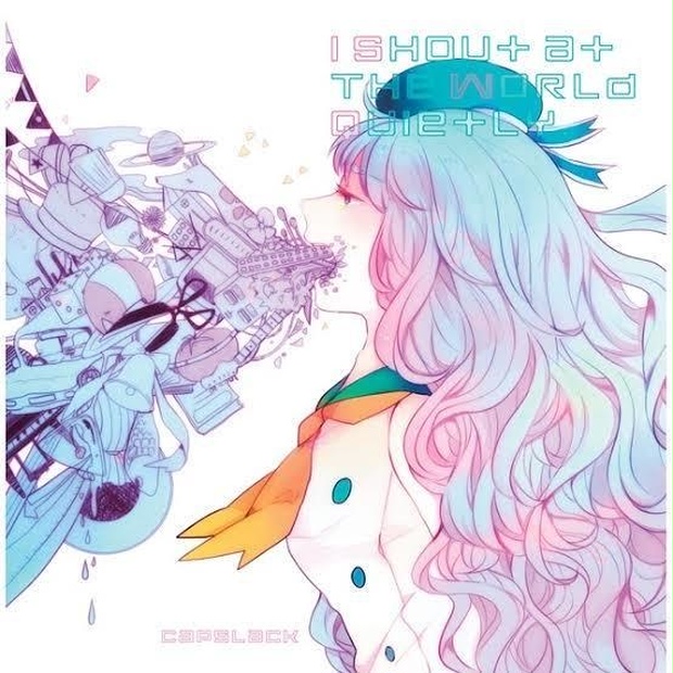 CapsLack『I SHOUT AT THE WORLD QUIETLY』 CapsLack『I SHOUT AT THE WORLD QUIETLY』 CapsLack『I SHOUT AT THE