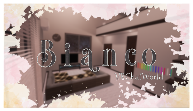［VRChat想定ﾜｰﾙﾄﾞ］Bianco