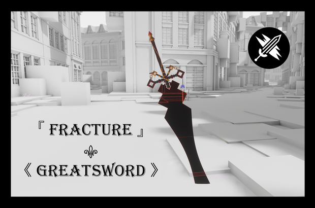Fracture || Greatsword